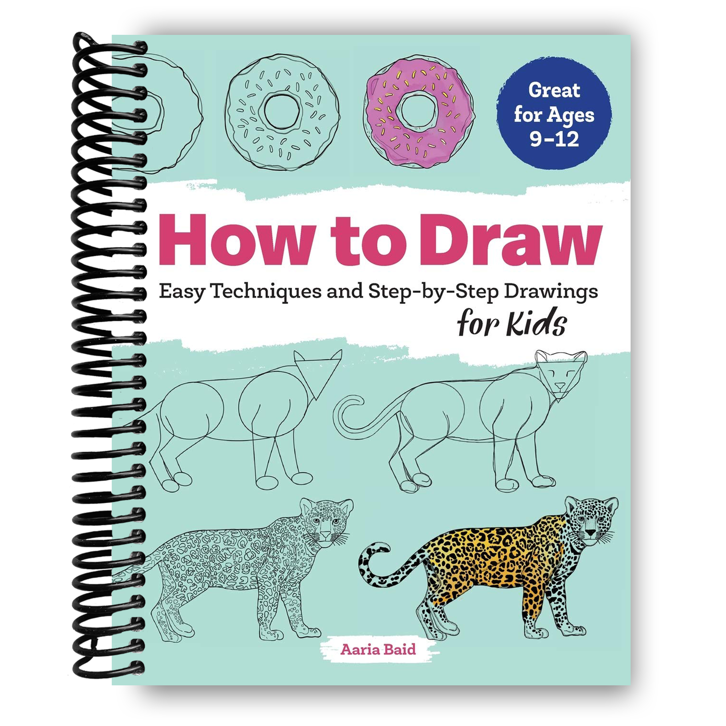 How to Draw: Easy Techniques and Step-by-Step Drawings for Kids (Drawing for Kids Ages 9 to 12) (Spiral Bound) - Chickadees Wooden Toys