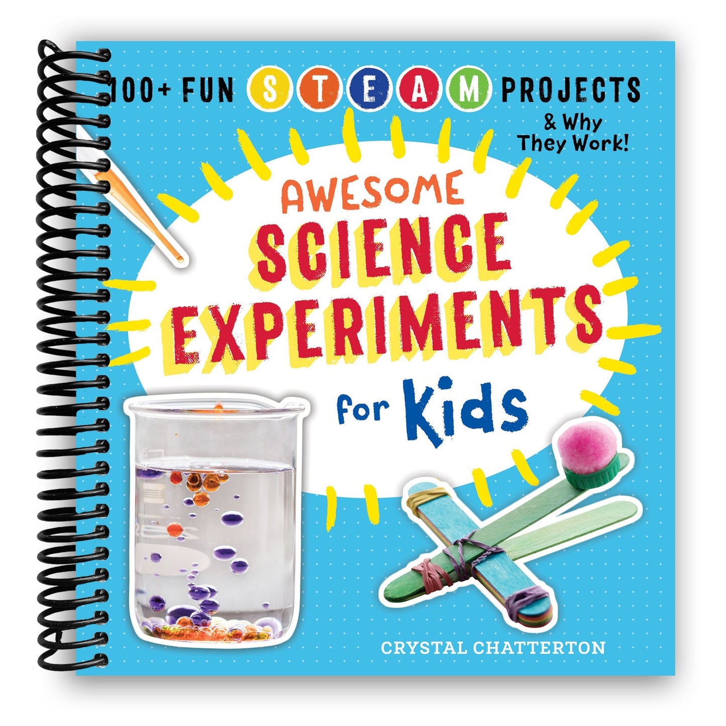 Awesome Science Experiments for Kids: 100+ Fun STEM / STEAM Projects and Why They Work (Awesome STEAM Activities for Kids) (Spiral Bound) - Chickadees Wooden Toys