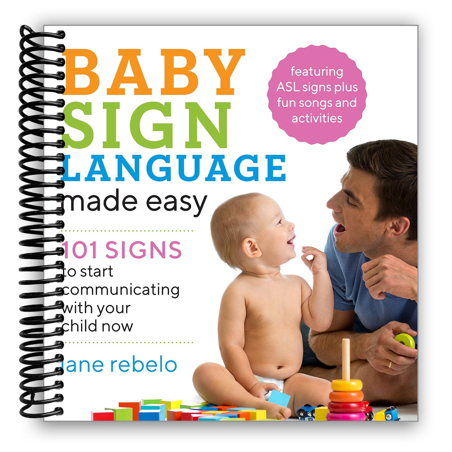 Baby Sign Language Made Easy: 101 Signs to Start Communicating with Your Child Now (Spiral Bound) - Chickadees Wooden Toys