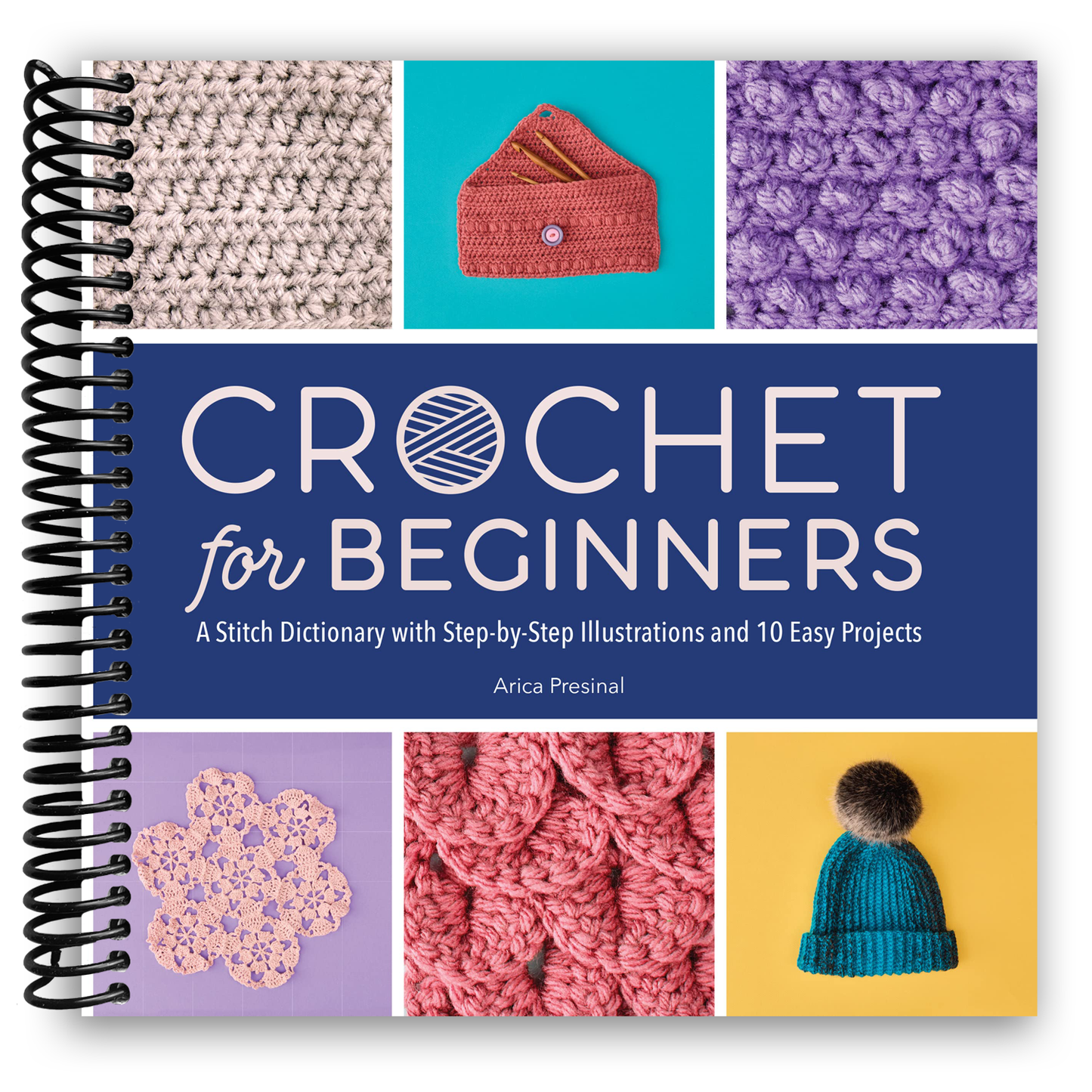 Crochet for Beginners: A Stitch Dictionary with Step-by-Step Illustrations and 10 Easy Projects (Spiral Bound) - Chickadees Wooden Toys