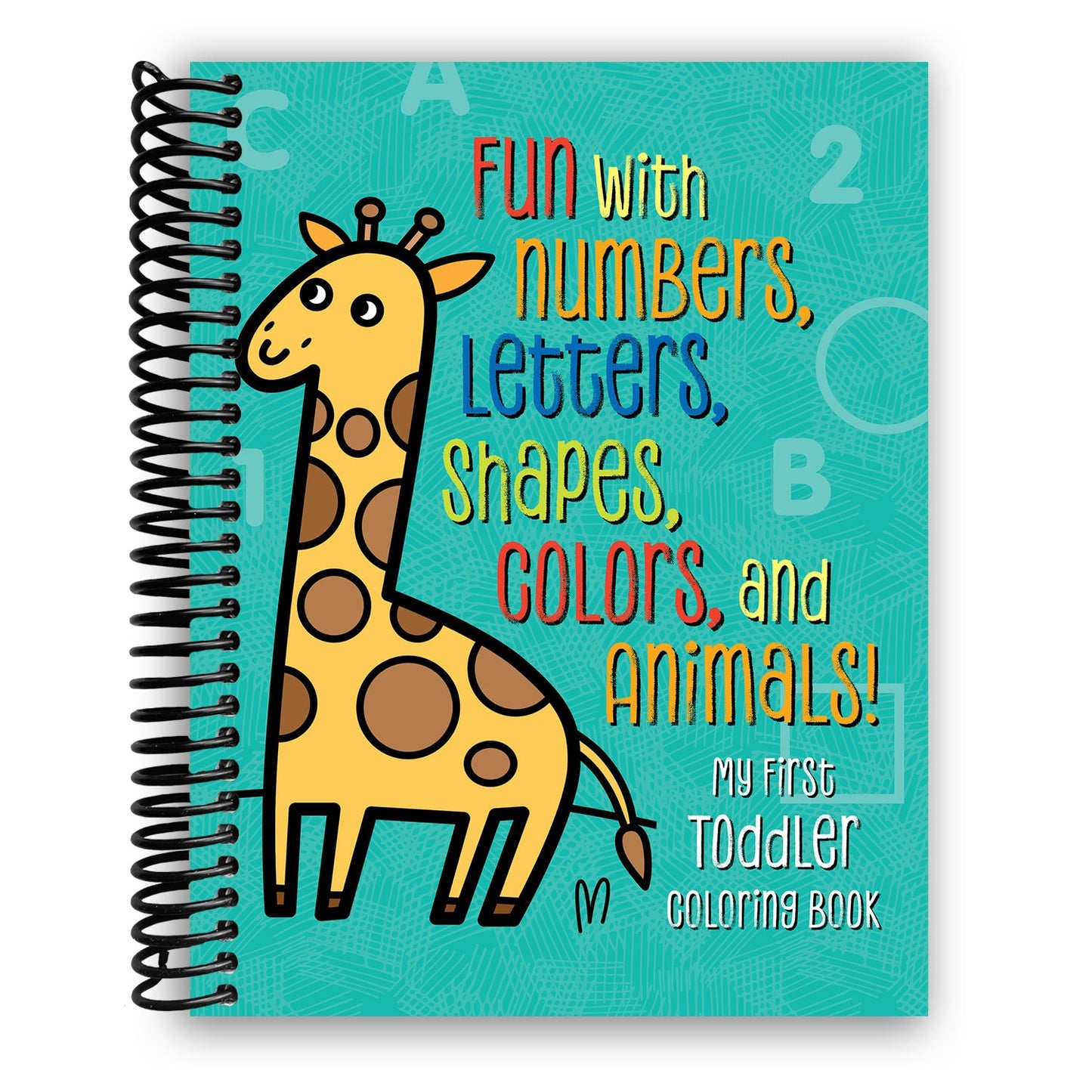 My First Toddler Coloring Book: Fun with Numbers, Letters, Shapes, Colors, and Animals! (Kids coloring activity books) (Spiral Bound) - Chickadees Wooden Toys
