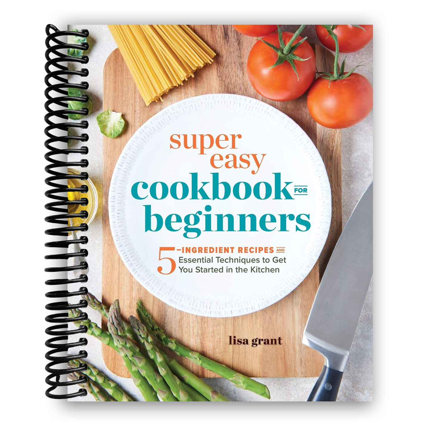 Super Easy Cookbook for Beginners: 5-Ingredient Recipes and Essential Techniques to Get You Started in the Kitchen (Spiral Bound) - Chickadees Wooden Toys
