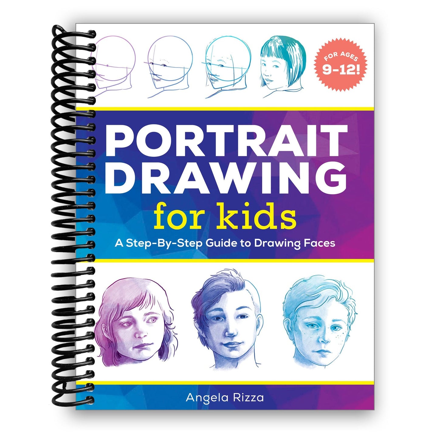Portrait Drawing for Kids: A Step-by-Step Guide to Drawing Faces (Drawing for Kids Ages 9 to 12) (Spiral Bound) - Chickadees Wooden Toys