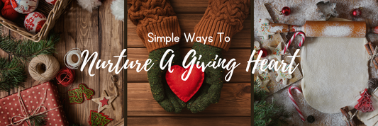 Simple Ways to Nurture a Giving Heart