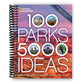 100 Parks, 5,000 Ideas: Where to Go, When to Go, What to See, What to Do (Spiral Bound) - Chickadees Wooden Toys