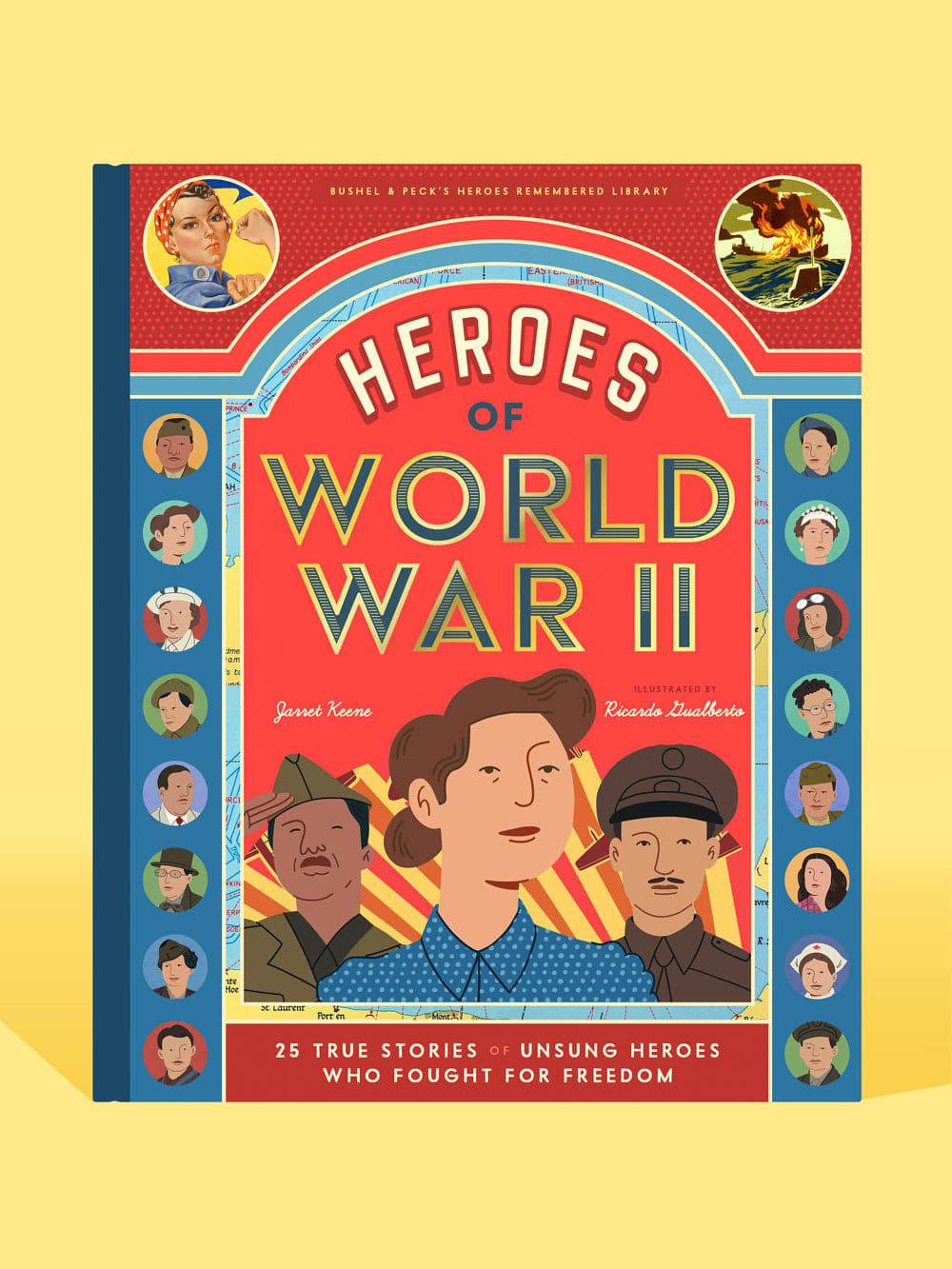 Heroes of World War II: 25 True Stories of Unsung Heroes Who Fought for Freedom