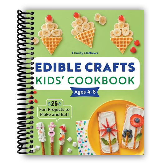 Edible Crafts Kids' Cookbook Ages 4-8: 25 Fun Projects to Make and Eat! (Spiral Bound) - Chickadees Wooden Toys