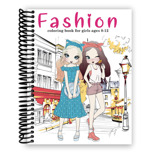 Fashion Coloring Book For Girls Ages 8-12: Fun and Stylish Fashion and Beauty Coloring Pages for Girls, Kids, Teens and Women with 55+ Fabulous Fashion Style (Spiral Bound) - Chickadees Wooden Toys