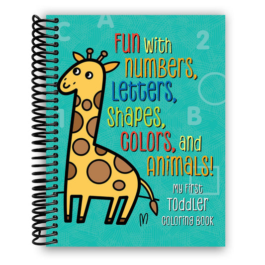 My First Toddler Coloring Book: Fun with Numbers, Letters, Shapes, Colors, and Animals! (Kids coloring activity books) (Spiral Bound) - Chickadees Wooden Toys