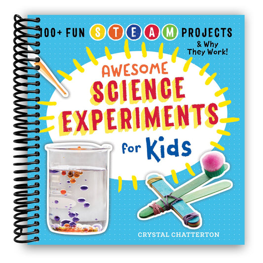Awesome Science Experiments for Kids: 100+ Fun STEM / STEAM Projects and Why They Work (Awesome STEAM Activities for Kids) (Spiral Bound) - Chickadees Wooden Toys