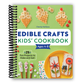 Edible Crafts Kids' Cookbook Ages 4-8: 25 Fun Projects to Make and Eat! (Spiral Bound) - Chickadees Wooden Toys