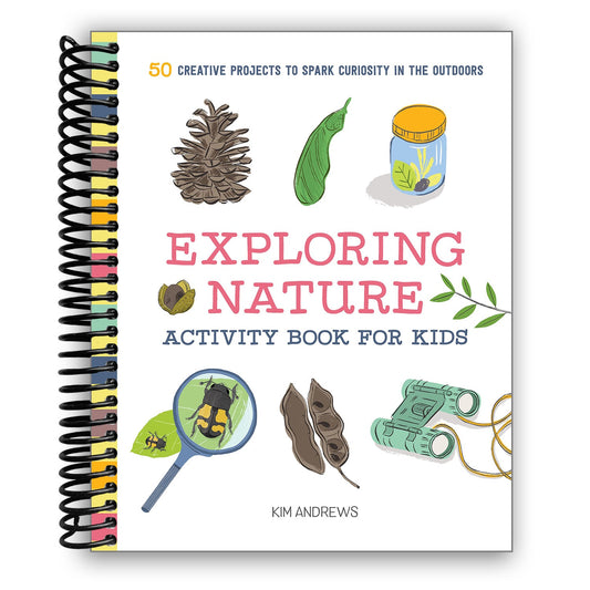 Exploring Nature Activity Book for Kids: 50 Creative Projects to Spark Curiosity in the Outdoors (Spiral Bound) - Chickadees Wooden Toys
