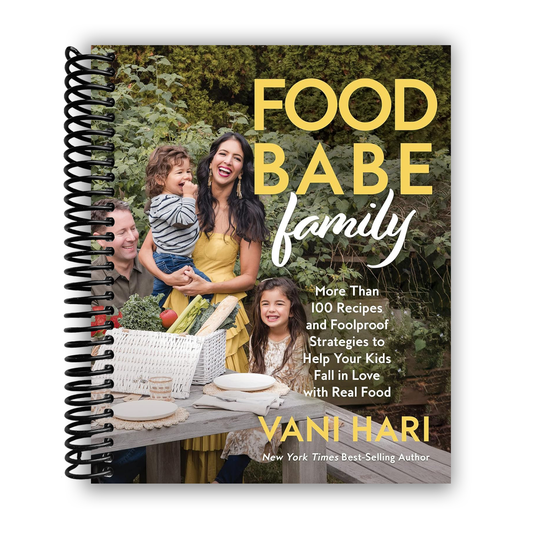 Food Babe Family: More Than 100 Recipes and Foolproof Strategies to Help Your Kids Fall in Love with Real Food (Spiral Bound) - Chickadees Wooden Toys