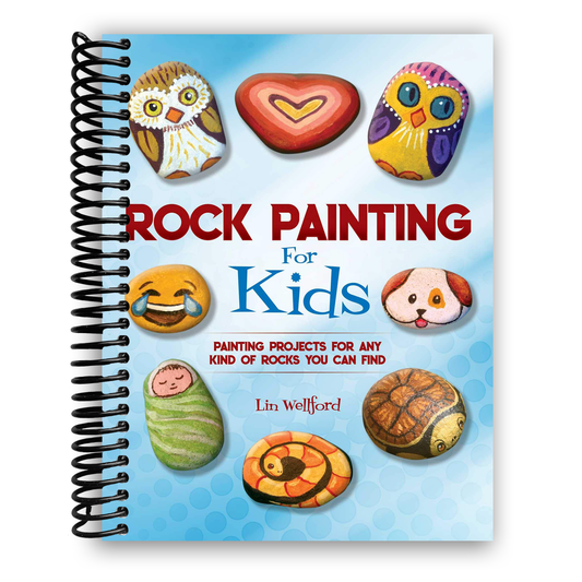 Rock Painting for Kids: Painting Projects for Rocks of Any Kind You Can Find (Spiral Bound) - Chickadees Wooden Toys